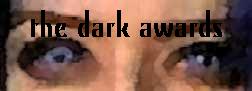 http://www.geocities.com/thedarkawards